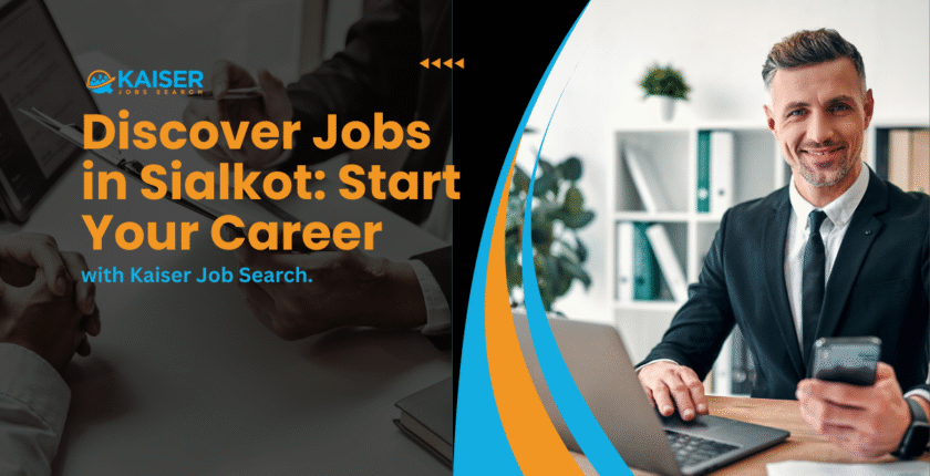 Jobs in Sialkot: Your Guide to Banking and Other Opportunities on KaiserJobsSearch.com