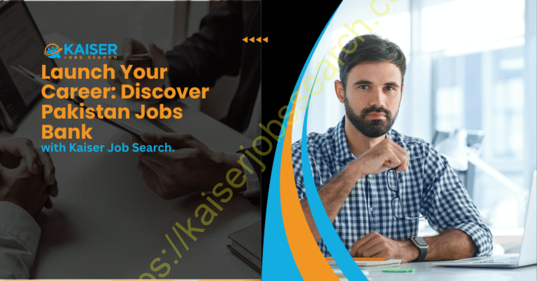 Your Guide to Pakistan Jobs Bank with Kaiser Jobs Search